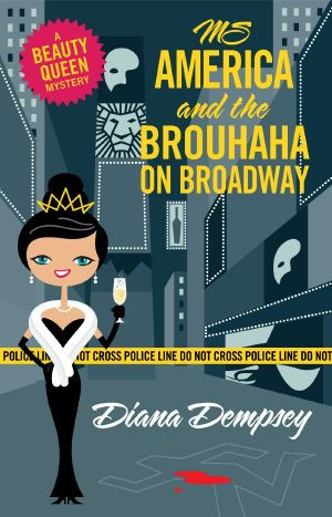 [Beauty Queen Mysteries 05] • Ms America and the Brouhaha on Broadway